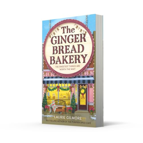 The Gingerbread Bakery: The brand-new enemies to lovers cozy romance for 2025 from the international No 1 best-selling author of The Pumpkin Spice Café: Book 5 (Dream Harbor)