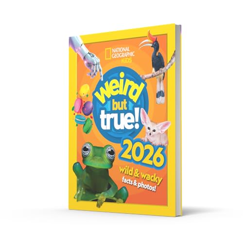 Weird but true! 2026: wild and wacky facts & photos! (National Geographic Kids)