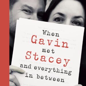 When Gavin Met Stacey and Everything in Between: The funny and heartwarming tale of love and friendship from the creators of the beloved TV show Gavin and Stacey