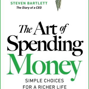 The Art of Spending Money: Simple Choices for a Richer Life