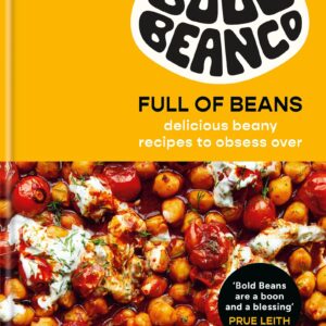 Full of Beans: Delicious Beany Recipes to Obsess Over