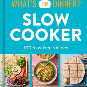 What's For Dinner? Slow Cooker: Sunday Times bestselling author and creator of the Taming Twins fuss-free family food blog