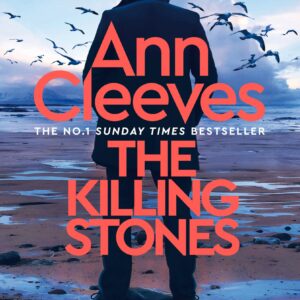 The Killing Stones: Detective Jimmy Perez is Back in a New Gripping Mystery from the Sunday Times Bestseller: 1 (Jimmy Perez and Willow Reeves, 1)