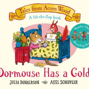 Dormouse Has a Cold: A Lift-the-flap Story (Tales From Acorn Wood, 9)