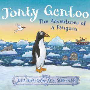 Jonty Gentoo - The Adventures of a Penguin The Number One Bestseller by the creators of Stick Man and Zog