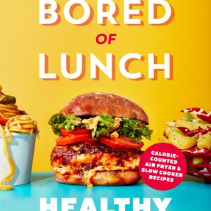 Bored of Lunch: Healthy Fakeaways: Calorie-counted air fryer and slow cooker recipes