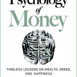 The Psychology of Money: Timeless lessons on wealth, greed, and happiness