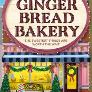 The Gingerbread Bakery: The brand-new enemies to lovers cozy romance for 2025 from the international No 1 best-selling author of The Pumpkin Spice Café: Book 5 (Dream Harbor)